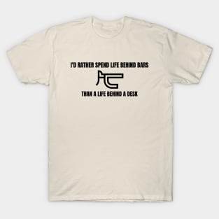 LIFE BEHIND BARS T-Shirt